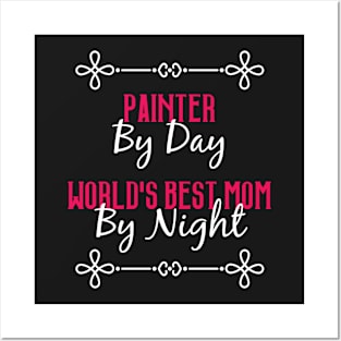 Painter By Day Worlds Best Mom By Night T-Shirt Posters and Art